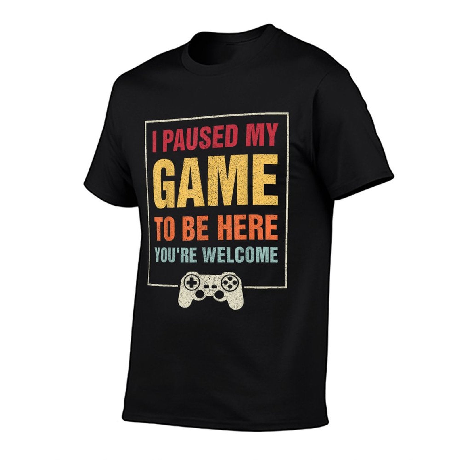 I Paused My Game To Be Here Funny Gamers Gifts Menn Boys Odor-resistant T-Shirt